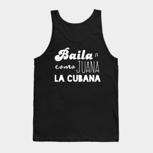 Baila Como Juana La Cubana Tank Top